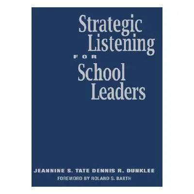 "Strategic Listening for School Leaders" - "" ("Tate Jeannine S.")