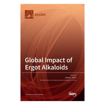 "Global Impact of Ergot Alkaloids" - "" ("Klotz James L.")