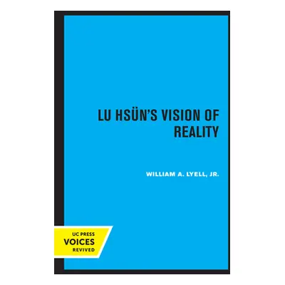 "Lu Hsun's Vision of Reality" - "" ("Lyell William A. Jr.")