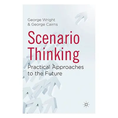 "Scenario Thinking: Practical Approaches to the Future" - "" ("Wright G.")