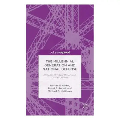 "The Millennial Generation and National Defense: Attitudes of Future Military and Civilian Leade