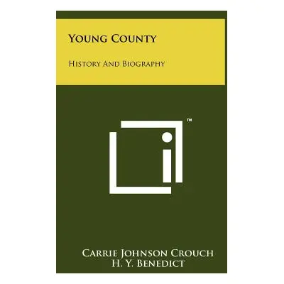 "Young County: History and Biography" - "" ("Crouch Carrie Johnson")