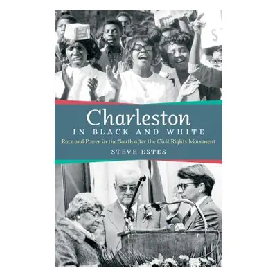 "Charleston in Black and White: Race and Power in the South after the Civil Rights Movement" - "