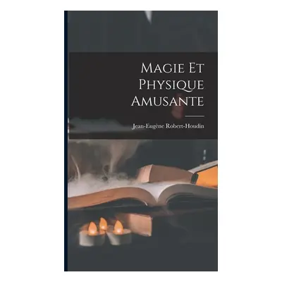 "Magie Et Physique Amusante" - "" ("Robert-Houdin Jean-Eugne")