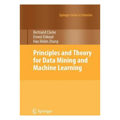 "Principles and Theory for Data Mining and Machine Learning" - "" ("Clarke Bertrand")