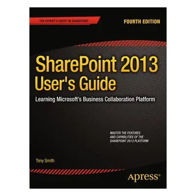 "Sharepoint 2013 User's Guide: Learning Microsoft's Business Collaboration Platform" - "" ("Smit