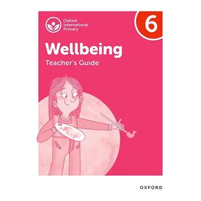 "Oxford International Primary Wellbeing: Teacher Guide 6" - "" ("Bethune")