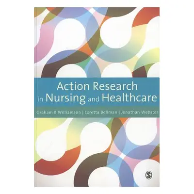 "Action Research in Nursing and Healthcare" - "" ("Williamson G. R.")