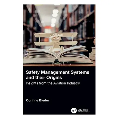 "Safety Management Systems and their Origins: Insights from the Aviation Industry" - "" ("Bieder