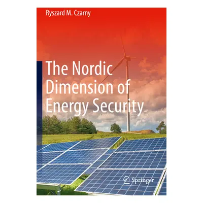 "The Nordic Dimension of Energy Security" - "" ("Czarny Ryszard M.")