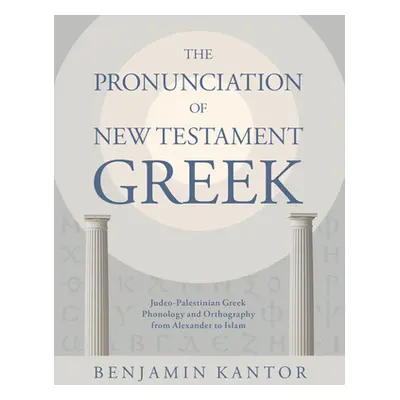 "The Pronunciation of New Testament Greek: Judeo-Palestinian Greek Phonology and Orthography fro