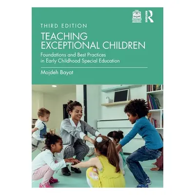 "Teaching Exceptional Children: Foundations and Best Practices in Early Childhood Special Educat