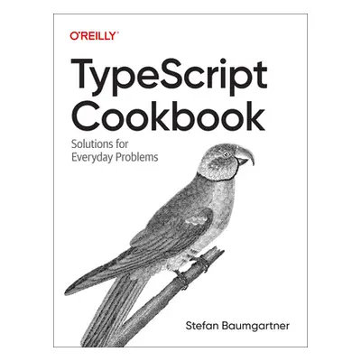 "Typescript Cookbook: Real World Type-Level Programming" - "" ("Baumgartner Stefan")