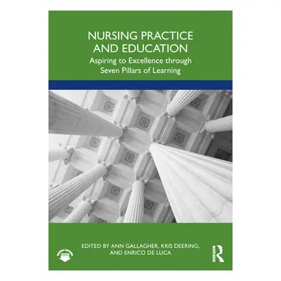 "Nursing Practice and Education: Aspiring to Excellence Through Seven Pillars of Learning" - "" 