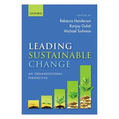 "Leading Sustainable Change: An Organizational Perspective" - "" ("Henderson Rebecca")