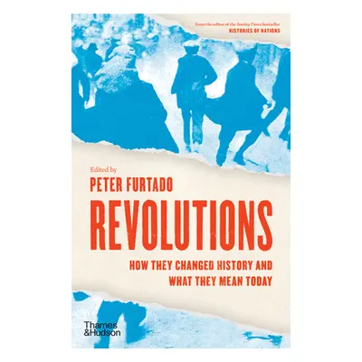 "Revolutions: How They Changed History and What They Mean Today" - "" ("Furtado Peter")