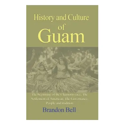 "History and Culture of Guam" - "" ("Bell Brandon")