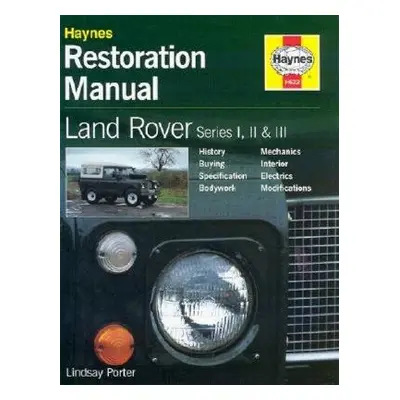 "Land Rover Series I, II and III Restoration Manual" - "" ("Porter Lindsay")