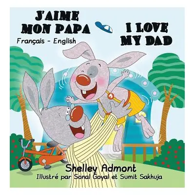 "J'aime mon papa I Love My Dad: French English Bilingual Edition" - "" ("Admont Shelley")