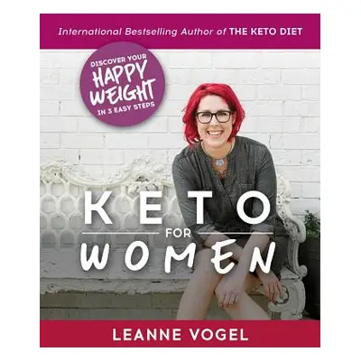 "Keto for Women: A 3-Step Guide to Uncovering Boundless Energy and Your Happy Weight" - "" ("Vog