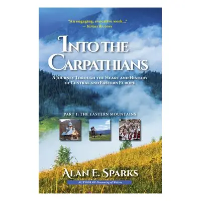 "Into the Carpathians: A Journey Through the Heart and History of Central and Eastern Europe