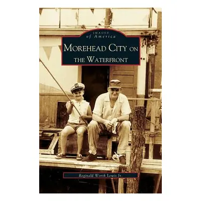 "Morehead City on the Waterfront" - "" ("Lewis Reggie")