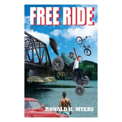 "Free Ride" - "" ("Myers Ronald K.")