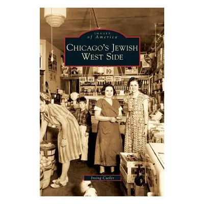 "Chicago's Jewish West Side" - "" ("Cutler Irving")