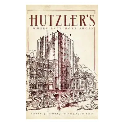 "Hutzler's: Where Baltimore Shops" - "" ("Lisicky Michael J.")