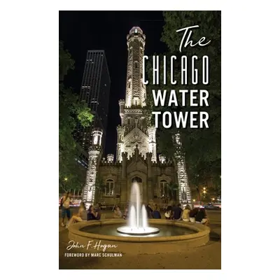 "The Chicago Water Tower" - "" ("Hogan John F.")