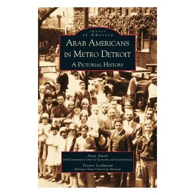 "Arab Americans in Metro Detroit: A Pictorial History" - "" ("Ameri Anan")