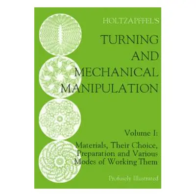 "Turning and Mechanical Manipulation: Materials, Their Choice, Preparation and Various Modes of 