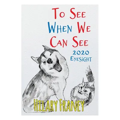 "To See When We Can See: 2020 Eyesight" - "" ("Franey Hilary")