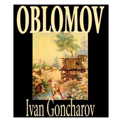 "Oblomov by Ivan Goncharov, Fiction" - "" ("Goncharov Ivan")