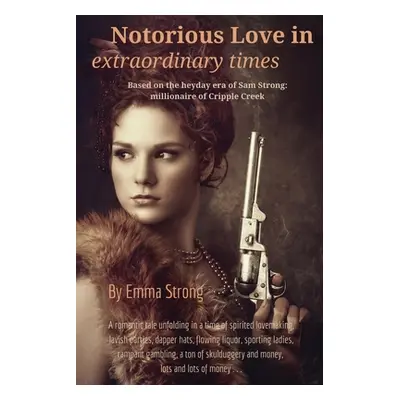 "Notorious Love in Extraordinary Times" - "" ("Strong Emma")