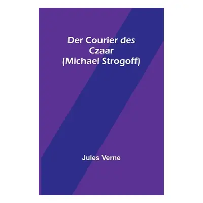 "Der Courier des Czaar (Michael Strogoff)" - "" ("Verne Jules")