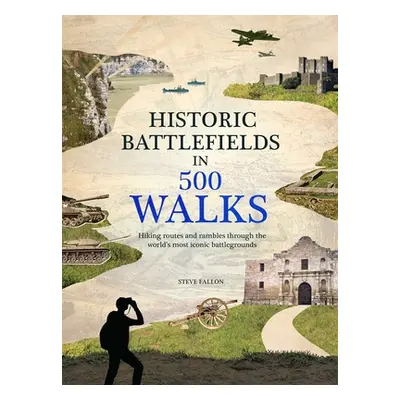 "Historic Battlefields in 500 Walks" - "" ("Fallon Steve")