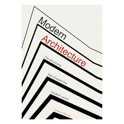 "Modern Architecture: Buildings That Shaped the World" - "" ("Glancey Jonathan")