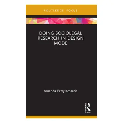 "Doing Sociolegal Research in Design Mode" - "" ("Perry-Kessaris Amanda")