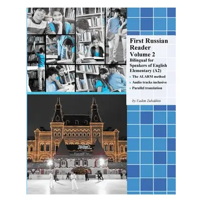 "First Russian Reader Volume 2: Bilingual for Speakers of English Elementary (A2)" - "" ("Zubakh