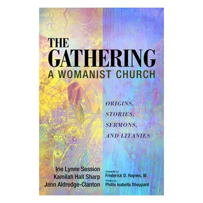 "The Gathering, A Womanist Church" - "" ("Session Irie Lynne")