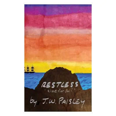 "Restless: time for sail" - "" ("Paisley J. W.")