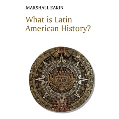 "What Is Latin American History?" - "" ("Eakin Marshall")