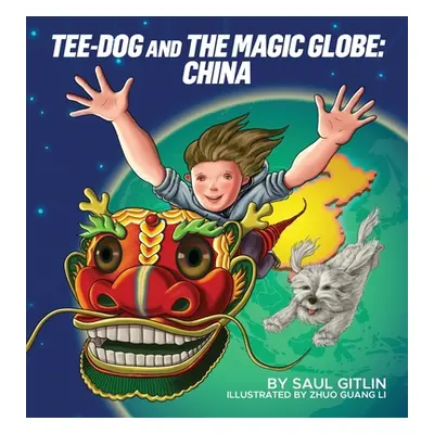 "Tee-Dog and The Magic Globe: China" - "" ("Gitlin Saul")