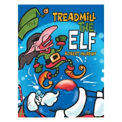 "Treadmill the Elf" - "" ("Murphy Robert")