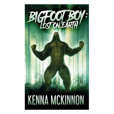 "Bigfoot Boy: Lost On Earth" - "" ("McKinnon Kenna")