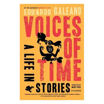 "Voices of Time: A Life in Stories" - "" ("Galeano Eduardo")