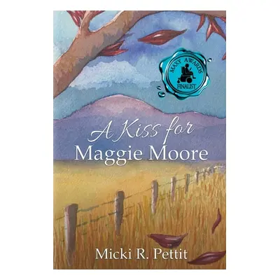 "A Kiss for Maggie Moore" - "" ("Pettit Micki R.")