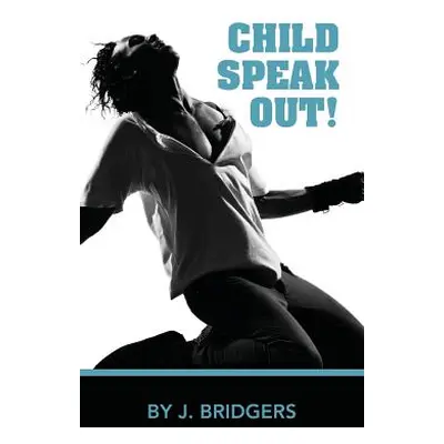 "Child Speak Out!" - "" ("Bridgers Josephine J.")