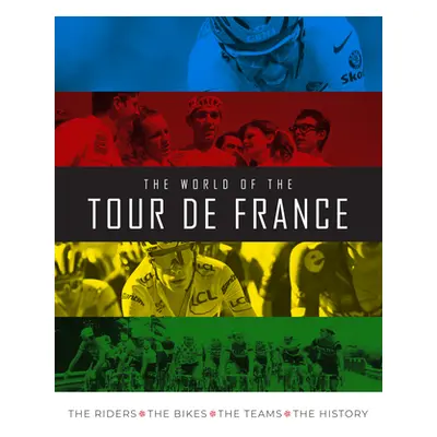 "The World of the Tour de France: The Riders, the Bikes, the Teams, the History" - "" ("Puddicom